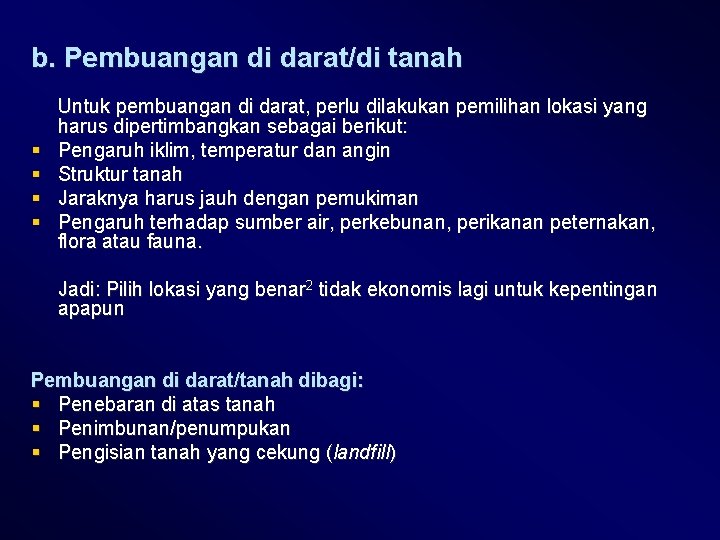 b. Pembuangan di darat/di tanah § § Untuk pembuangan di darat, perlu dilakukan pemilihan