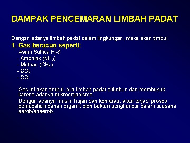 DAMPAK PENCEMARAN LIMBAH PADAT Dengan adanya limbah padat dalam lingkungan, maka akan timbul: 1.