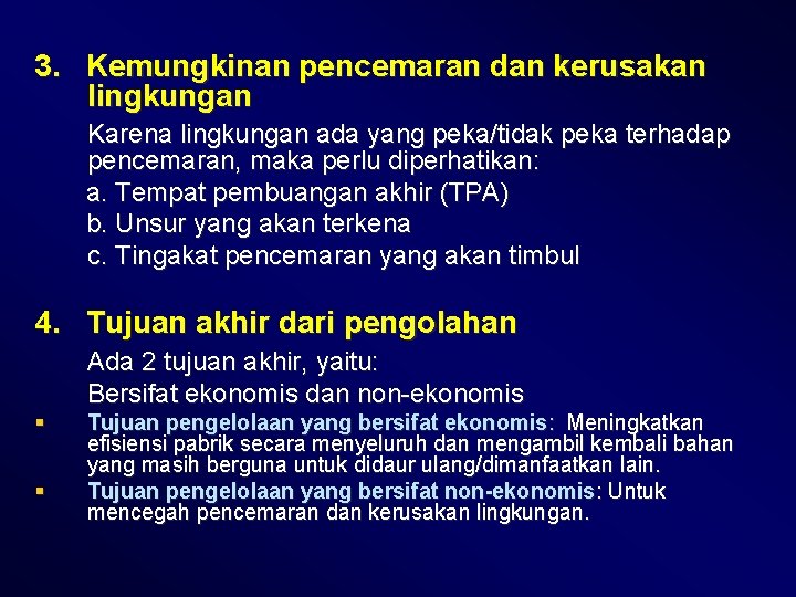 3. Kemungkinan pencemaran dan kerusakan lingkungan Karena lingkungan ada yang peka/tidak peka terhadap pencemaran,