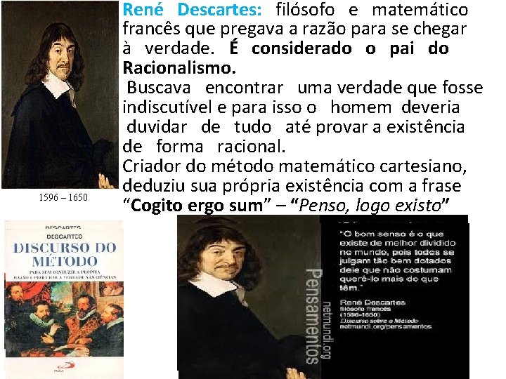 1596 – 1650 René Descartes: filósofo e matemático francês que pregava a razão para