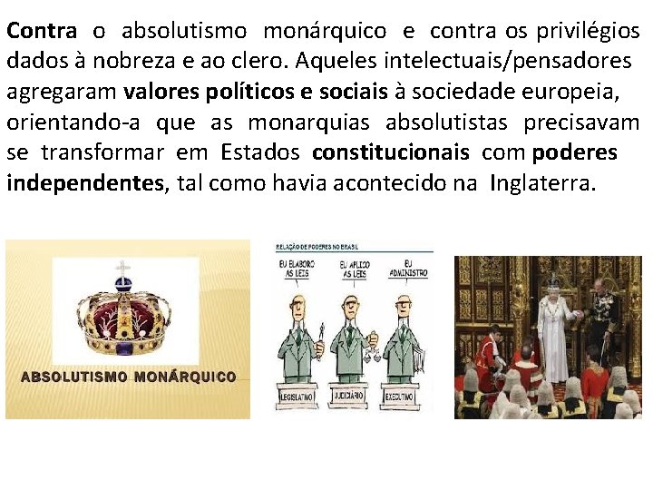 Contra o absolutismo monárquico e contra os privilégios dados à nobreza e ao clero.