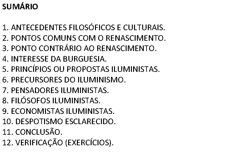 SUMÁRIO 1. ANTECEDENTES FILOSÓFICOS E CULTURAIS. 2. PONTOS COMUNS COM O RENASCIMENTO. 3. PONTO