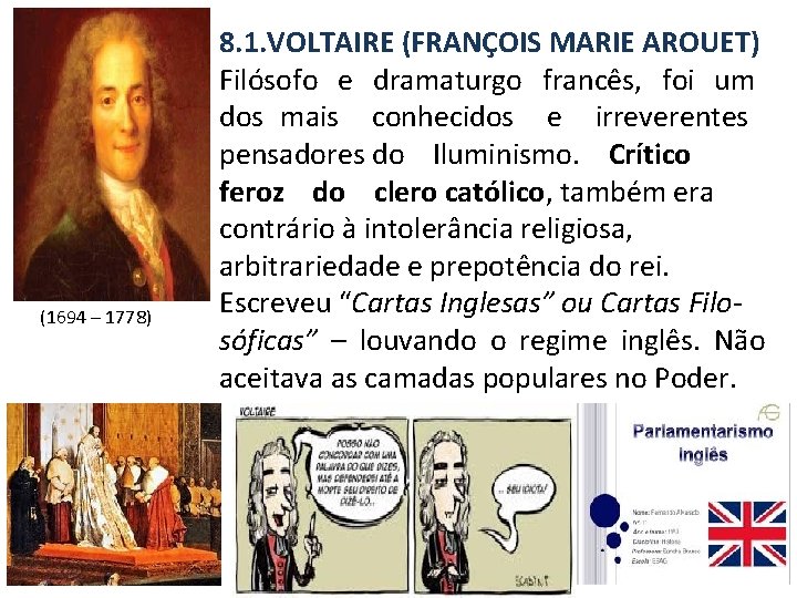  (1694 – 1778) 8. 1. VOLTAIRE (FRANÇOIS MARIE AROUET) Filósofo e dramaturgo francês,