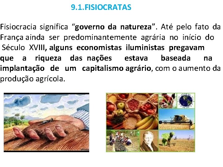  9. 1. FISIOCRATAS Fisiocracia significa “governo da natureza”. Até pelo fato da França