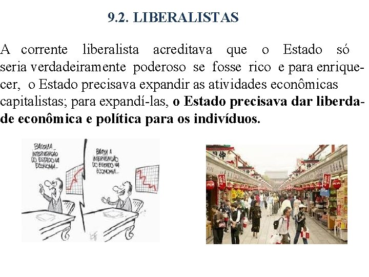 9. 2. LIBERALISTAS A corrente liberalista acreditava que o Estado só seria verdadeiramente poderoso