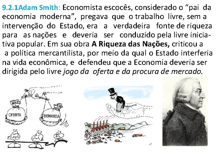 9. 2. 1 Adam Smith: Economista escocês, considerado o “pai da economia moderna”, pregava