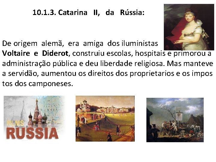  10. 1. 3. Catarina II, da Rússia: De origem alemã, era amiga dos