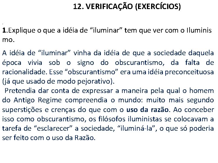  12. VERIFICAÇÃO (EXERCÍCIOS)uestão 1 • 1. Explique o que a idéia de “iluminar”