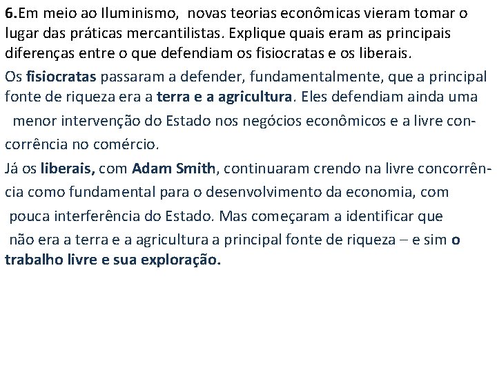 6. Em meio ao Iluminismo, novas teorias econômicas vieram tomar o lugar das práticas