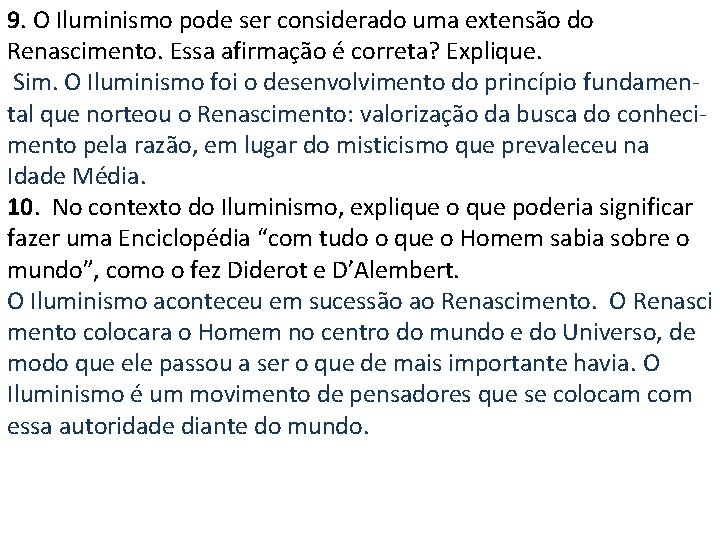 9. O Iluminismo pode ser considerado uma extensão do Renascimento. Essa afirmação é correta?