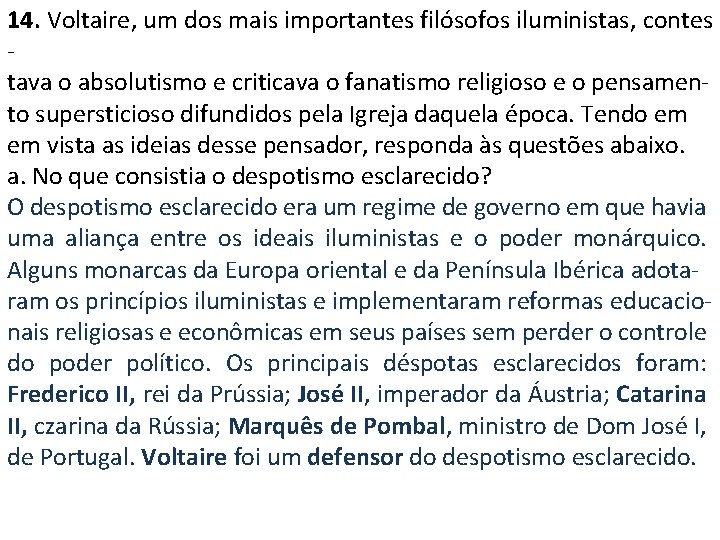 14. Voltaire, um dos mais importantes filósofos iluministas, contes - tava o absolutismo e