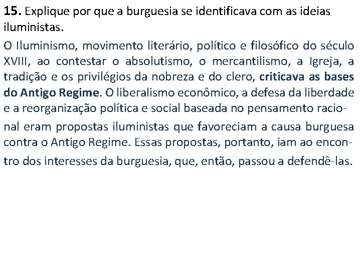 15. Explique por que a burguesia se identificava com as ideias iluministas. O Iluminismo,