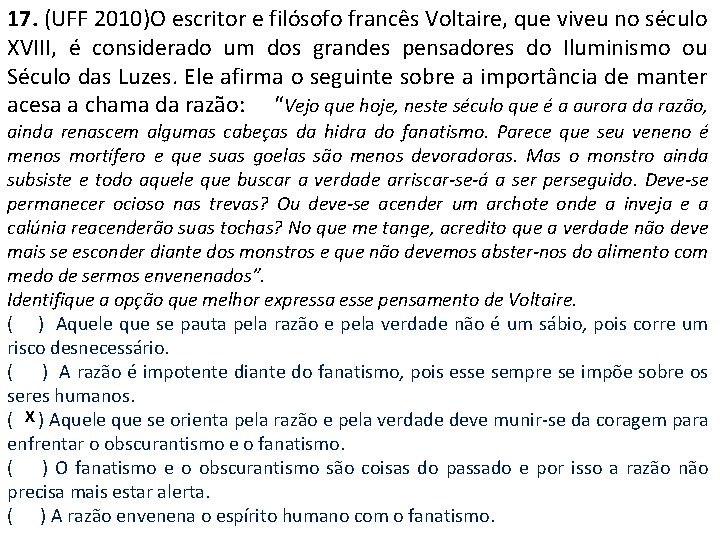 17. (UFF 2010)O escritor e filósofo francês Voltaire, que viveu no século XVIII, é