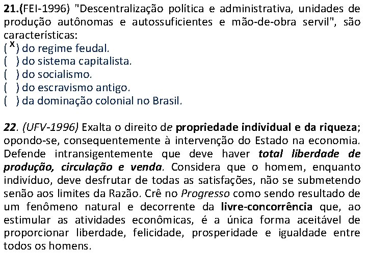 21. (FEI-1996) "Descentralização política e administrativa, unidades de produção autônomas e autossuficientes e mão-de-obra