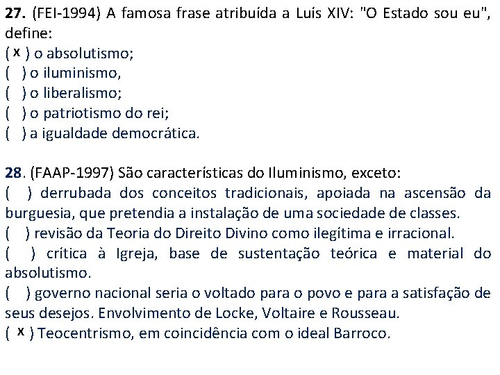 27. (FEI-1994) A famosa frase atribuída a Luís XIV: "O Estado sou eu", define: