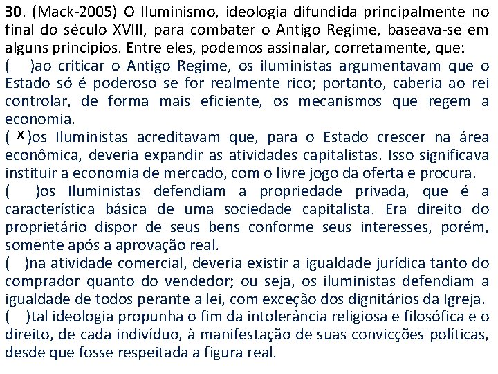 30. (Mack-2005) O Iluminismo, ideologia difundida principalmente no final do século XVIII, para combater