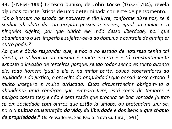 33. (ENEM-2000) O texto abaixo, de John Locke (1632 -1704), revela algumas características de