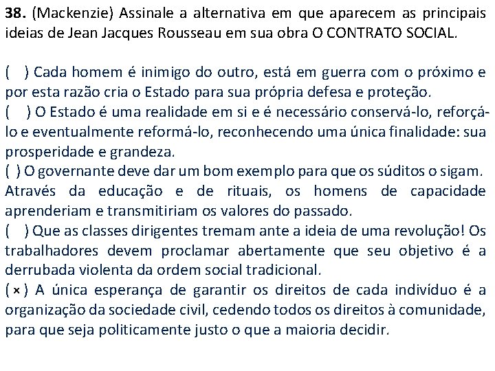 38. (Mackenzie) Assinale a alternativa em que aparecem as principais ideias de Jean Jacques