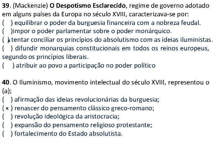 39. (Mackenzie) O Despotismo Esclarecido, regime de governo adotado em alguns países da Europa