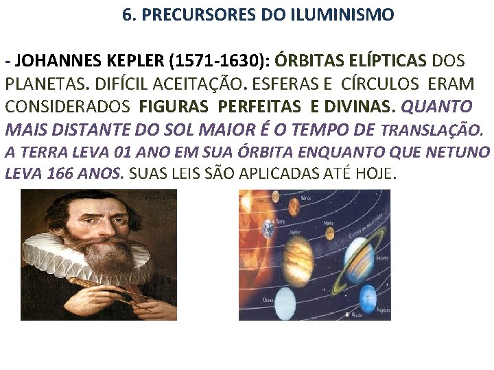  6. PRECURSORES DO ILUMINISMO - JOHANNES KEPLER (1571 -1630): ÓRBITAS ELÍPTICAS DOS PLANETAS.