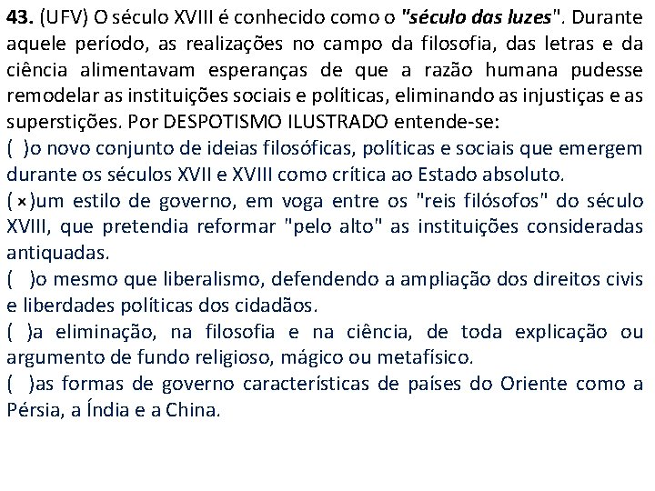 43. (UFV) O século XVIII é conhecido como o "século das luzes". Durante aquele