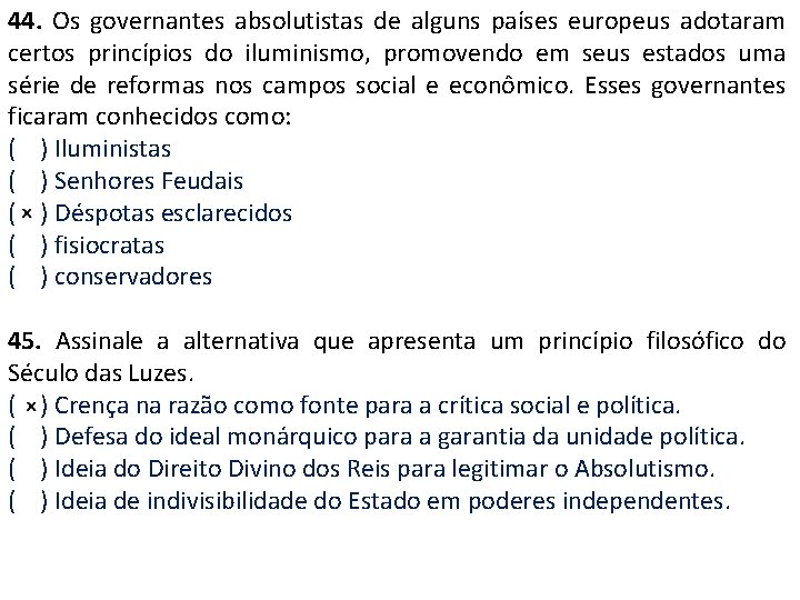 44. Os governantes absolutistas de alguns países europeus adotaram certos princípios do iluminismo, promovendo