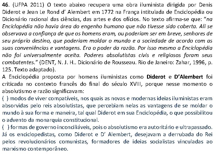 46. (UFPA 2011) O texto abaixo recupera uma obra iluminista dirigida por Denis Diderot