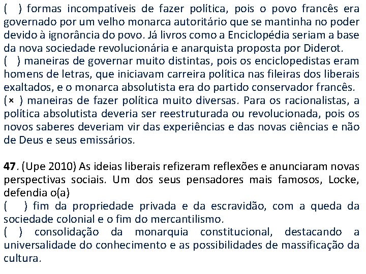 ( ) formas incompatíveis de fazer política, pois o povo francês era governado por