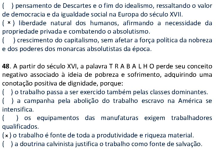 ( ) pensamento de Descartes e o fim do idealismo, ressaltando o valor de