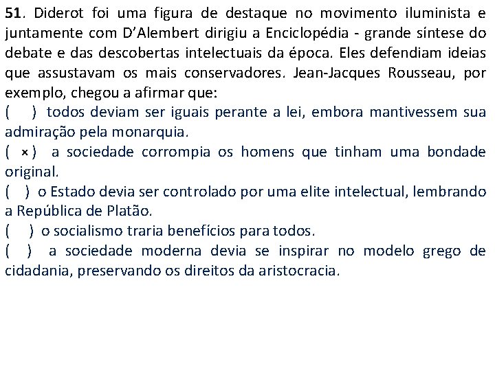 51. Diderot foi uma figura de destaque no movimento iluminista e juntamente com D’Alembert