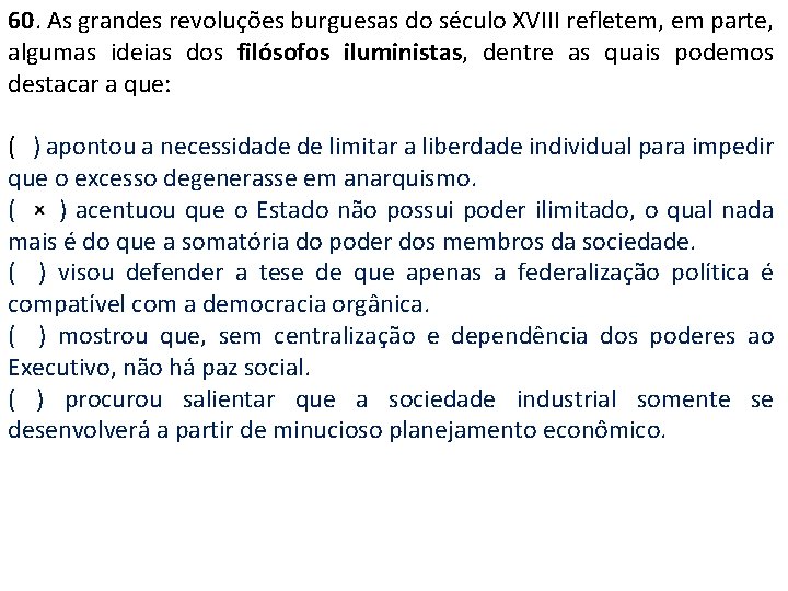 60. As grandes revoluções burguesas do século XVIII refletem, em parte, algumas ideias dos