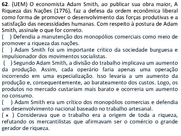 62. (UEM) O economista Adam Smith, ao publicar sua obra maior, A Riqueza das