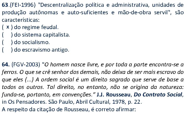 63. (FEI-1996) "Descentralização política e administrativa, unidades de produção autônomas e auto-suficientes e mão-de-obra