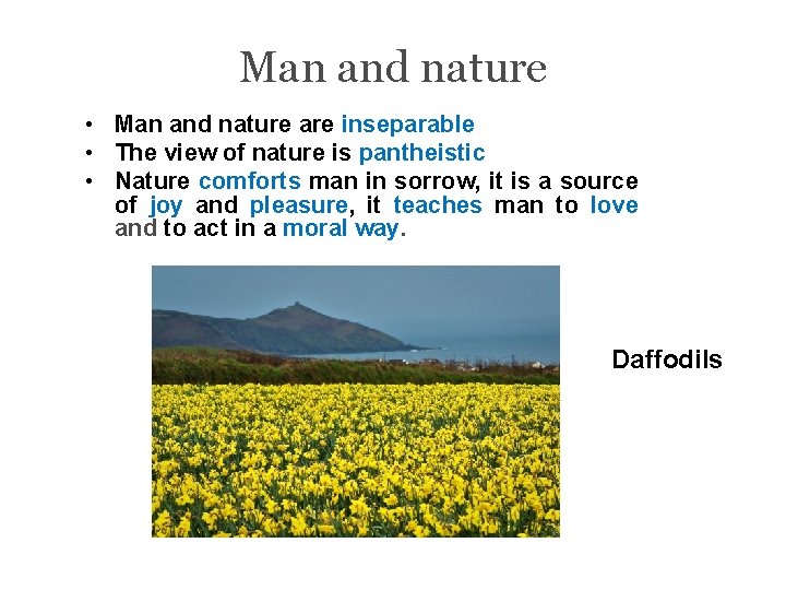 Man and nature • Man and nature are inseparable • The view of nature