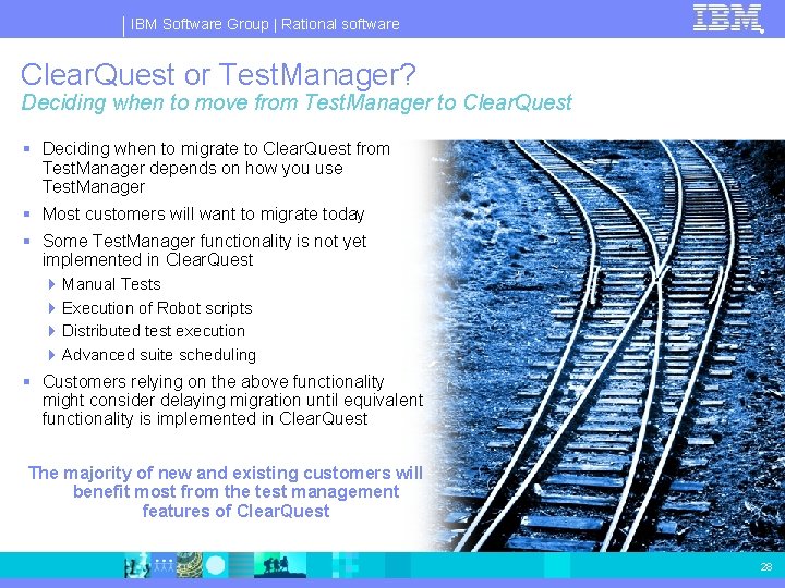 IBM Software Group | Rational software ® Clear. Quest or Test. Manager? Deciding when