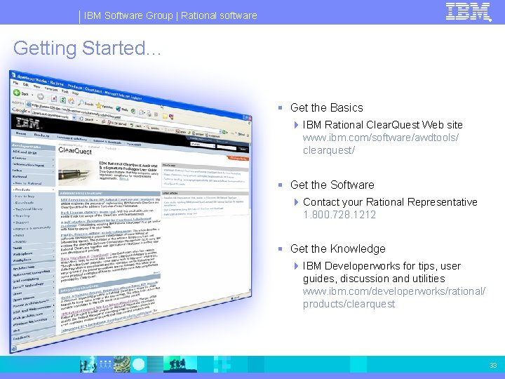 IBM Software Group | Rational software ® Getting Started… § Get the Basics 4