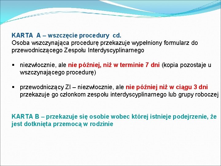 KARTA A – wszczęcie procedury cd. Osoba wszczynająca procedurę przekazuje wypełniony formularz do przewodniczącego