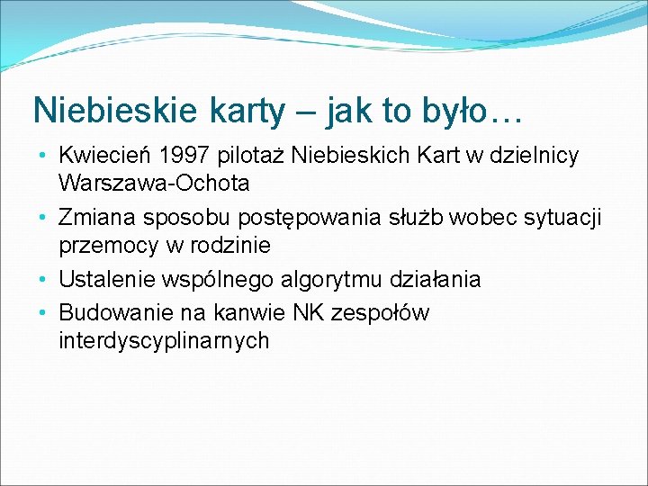 Niebieskie karty – jak to było… • Kwiecień 1997 pilotaż Niebieskich Kart w dzielnicy