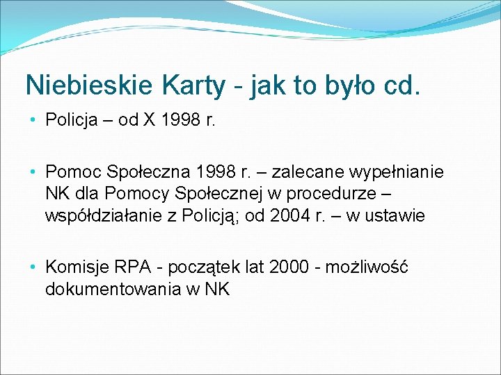 Niebieskie Karty - jak to było cd. • Policja – od X 1998 r.