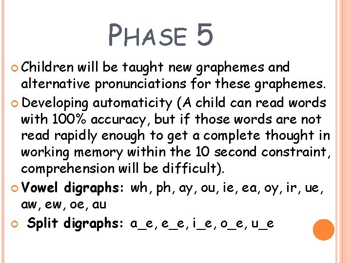 PHASE 5 Children will be taught new graphemes and alternative pronunciations for these graphemes.