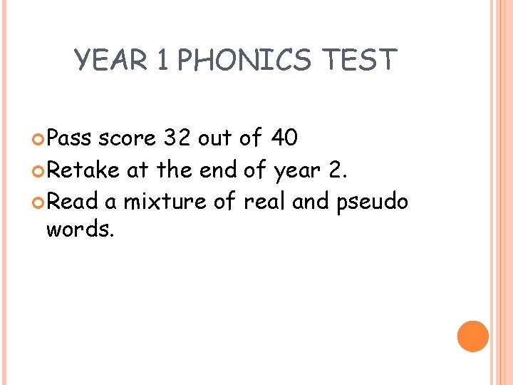 YEAR 1 PHONICS TEST Pass score 32 out of 40 Retake at the end