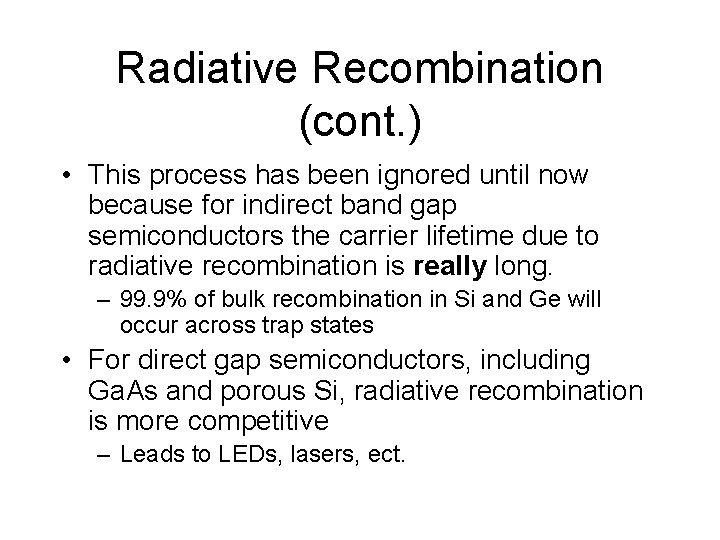 Radiative Recombination (cont. ) • This process has been ignored until now because for