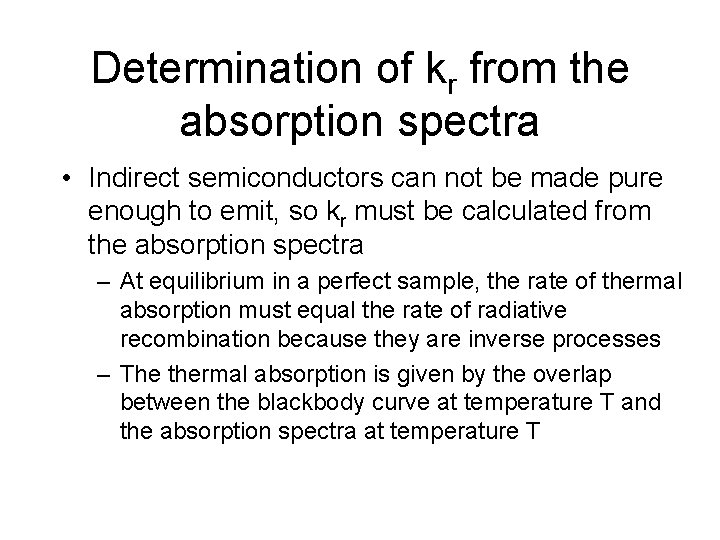 Determination of kr from the absorption spectra • Indirect semiconductors can not be made