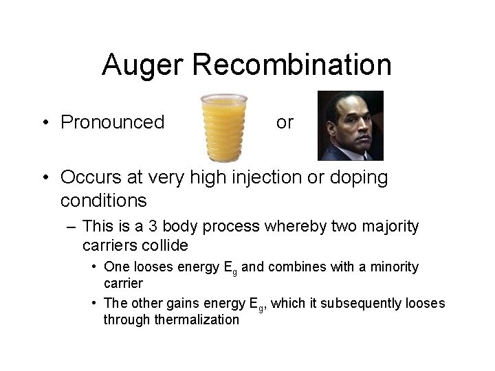Auger Recombination • Pronounced or • Occurs at very high injection or doping conditions
