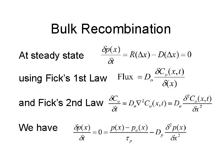 Bulk Recombination At steady state using Fick’s 1 st Law and Fick’s 2 nd