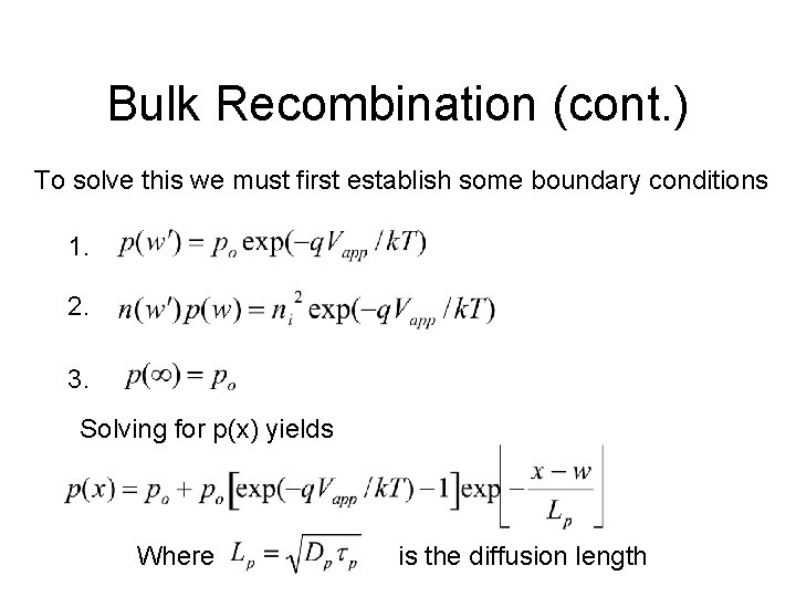 Bulk Recombination (cont. ) To solve this we must first establish some boundary conditions