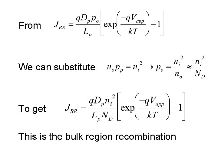 From We can substitute To get This is the bulk region recombination 