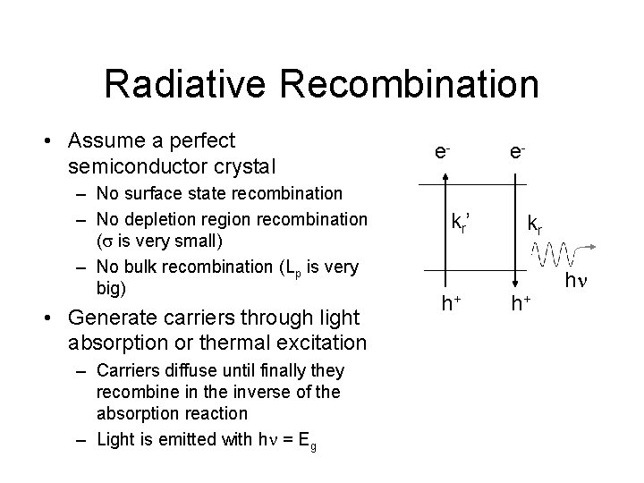 Radiative Recombination • Assume a perfect semiconductor crystal – No surface state recombination –