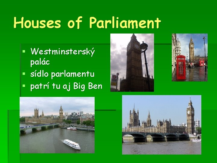 Houses of Parliament § Westminsterský palác § sídlo parlamentu § patrí tu aj Big