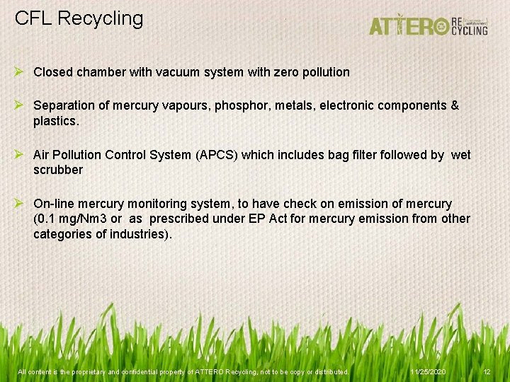 CFL Recycling Ø Closed chamber with vacuum system with zero pollution Ø Separation of